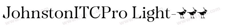 JohnstonITCPro Light字体转换 JohnstonITCPro Light字体转换